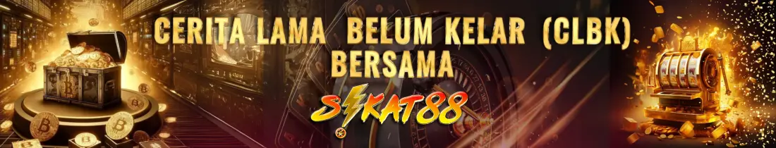 CERITA LAMA BELOM KELAR ( CLBK ) SAMA SIKAT88